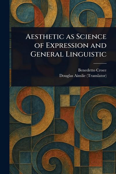 Produktbild: Aesthetic as Science of Expression and General Linguistic