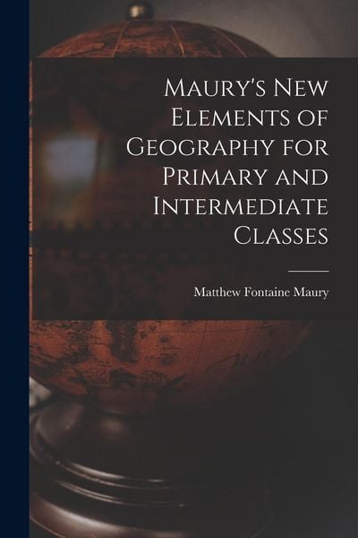 Produktbild: Maury's New Elements of Geography for Primary and Intermediate Classes