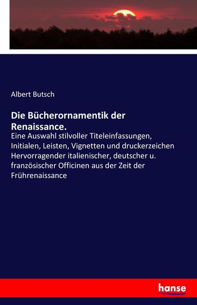 Die Bücherornamentik der Renaissance., Taschenbuch von Albert Butsch, Hansebooks, 9783742871954