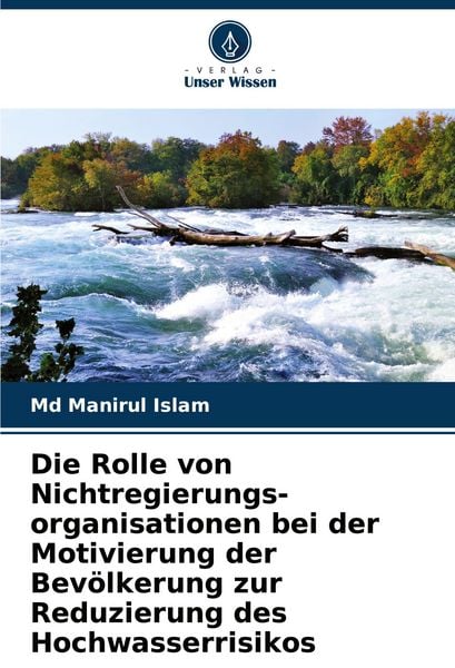 Produktbild: Die Rolle von Nichtregierungs-organisationen bei der Motivierung der Bev&ouml;lkerung zur Reduzierung des Hochwasserrisikos