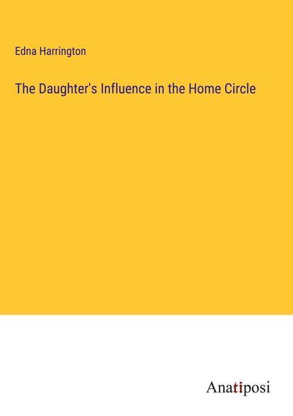 Produktbild: The Daughter's Influence in the Home Circle