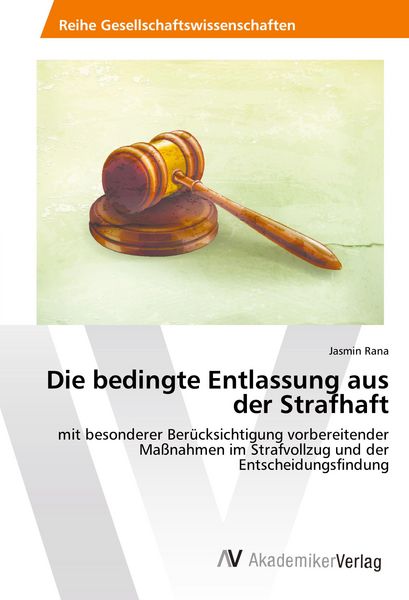 Die bedingte Entlassung aus der Strafhaft, Taschenbuch von Jasmin Rana, AV Akademikerverlag, 9786202216920