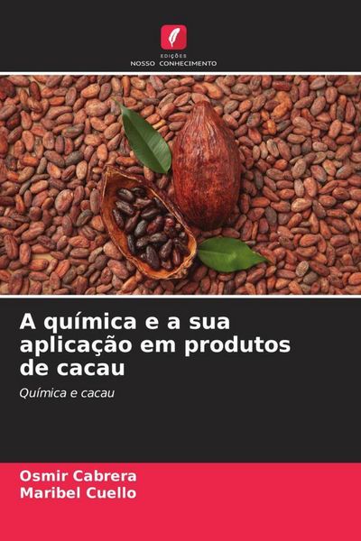 Produktbild: A qu&iacute;mica e a sua aplica&ccedil;&atilde;o em produtos de cacau