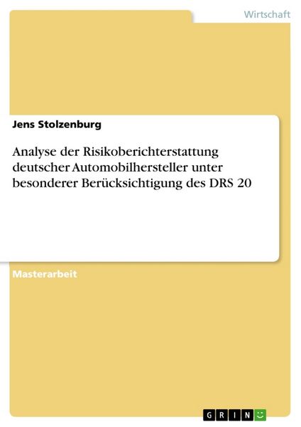 Analyse der Risikoberichterstattung deutscher Automobilhersteller unter besonderer Berücksichtigung des DRS 20, Taschenbuch von Jens Stolzenburg,