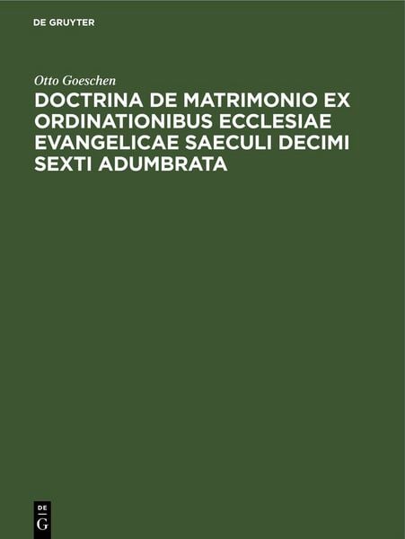 Produktbild: Doctrina De Matrimonio Ex Ordinationibus Ecclesiae Evangelicae Saeculi Decimi Sexti Adumbrata