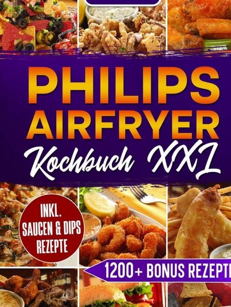 Philips Airfryer Kochbuch XXL, Gebundene Ausgabe von Killian Gerber, Bookmundo, 9789403871691