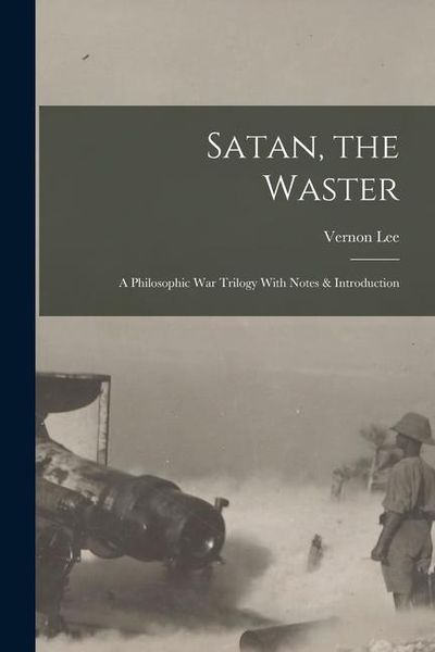 Produktbild: Satan, the Waster: A Philosophic War Trilogy With Notes & Introduction
