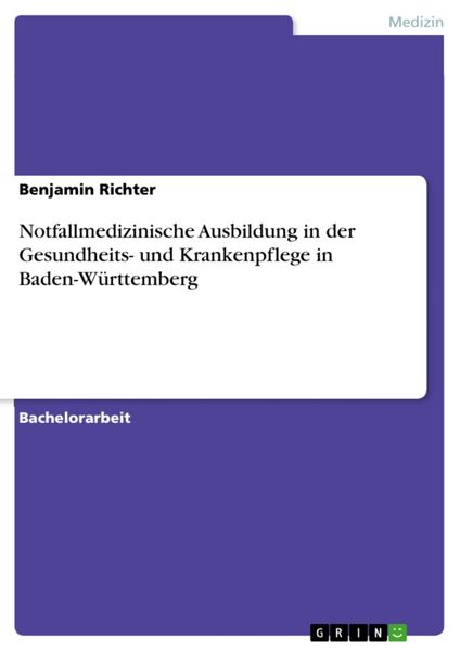 Notfallmedizinische Ausbildung in der Gesundheits- und Krankenpflege in Baden-Württemberg, Taschenbuch von Benjamin Richter, GRIN, 9783668391529