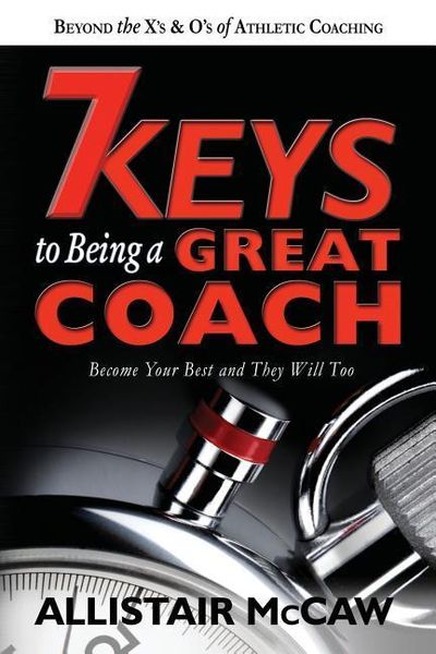 Produktbild: 7 Keys To Being A Great Coach: Become Your Best and They Will Too