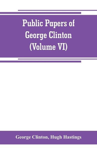 Produktbild: Public papers of George Clinton, first Governor of New York, 1777-1795, 1801-1804 (Volume VI)