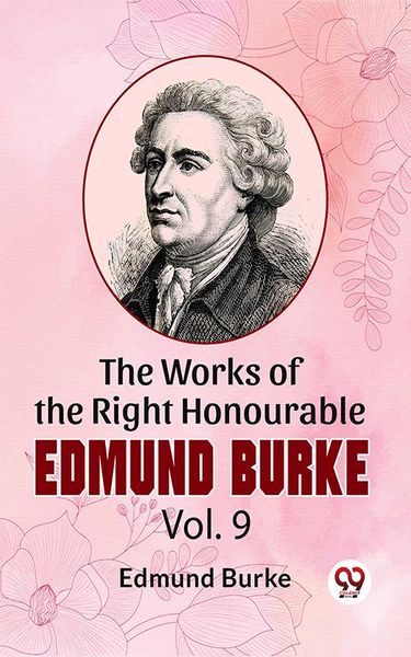 Produktbild: The Works Of The Right Honourable Edmund Burke Vol.9