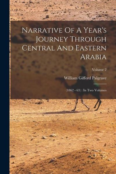 Produktbild: Narrative Of A Year's Journey Through Central And Eastern Arabia: (1862 - 63): In Two Volumes; Volume 2
