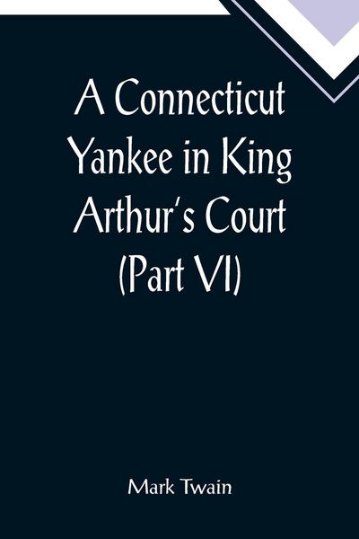 Produktbild: A Connecticut Yankee in King Arthur's Court (Part VI)