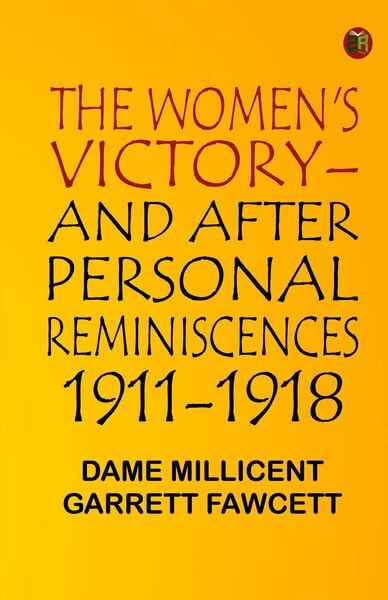 Produktbild: THE WOMEN'S VICTORY--AND AFTER: PERSONAL REMINISCENCES, 1911-1918