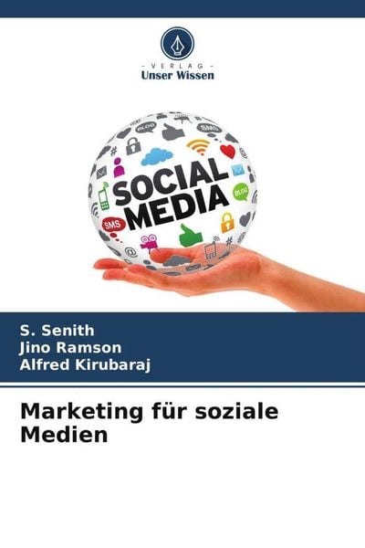 Marketing für soziale Medien, Taschenbuch von S. Senith , Jino Ramson , Alfred Kirubaraj, Verlag Unser Wissen, 9786205837900