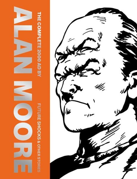 Produktbild: The Complete 2000 AD by Alan Moore: Future Shocks & Other Stories