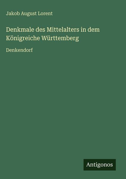 Produktbild: Denkmale des Mittelalters in dem K&ouml;nigreiche W&uuml;rttemberg