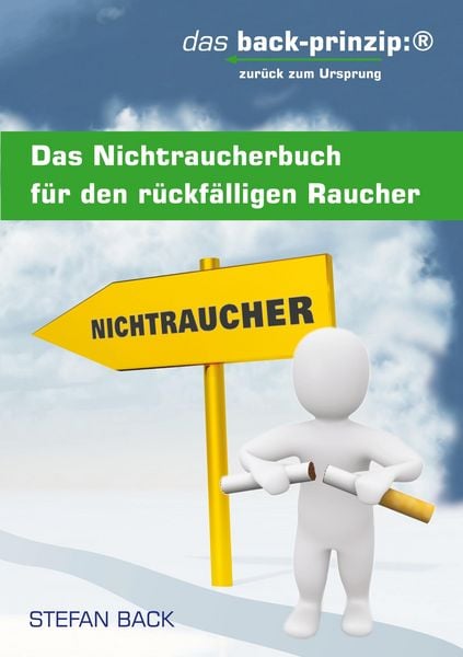 Produktbild: Das Nichtraucherbuch f&uuml;r den r&uuml;ckf&auml;lligen Raucher