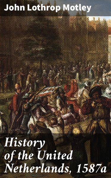 Produktbild: History of the United Netherlands, 1587a