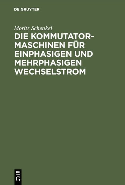 Produktbild: Die Kommutatormaschinen f&uuml;r einphasigen und mehrphasigen Wechselstrom