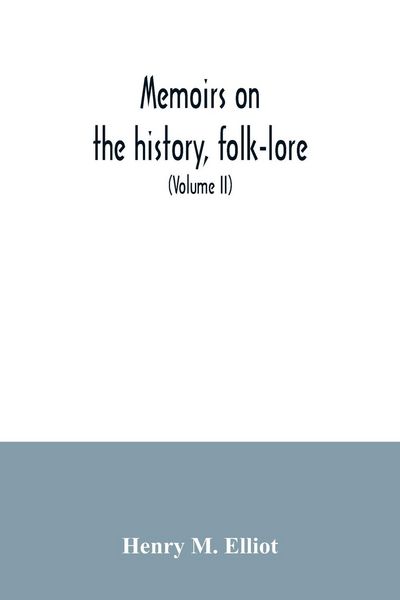 Produktbild: Memoirs on the history, folk-lore, and distribution of the races of the North Western Provinces of India; being an amplified edition of the original s