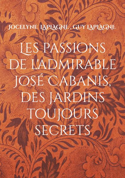 Produktbild: Les passions de l'admirable Jos&eacute; Cabanis, des jardins toujours secrets