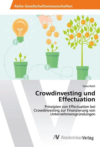 Crowdinvesting und Effectuation, Taschenbuch von Ilona Roth, AV Akademikerverlag, 9783330515840