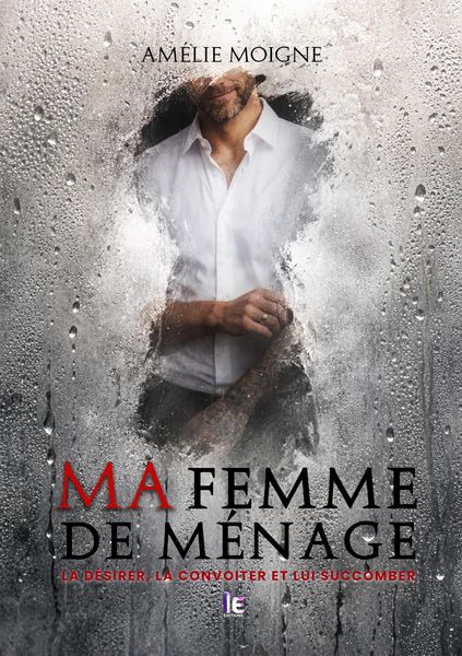 Produktbild: Ma femme de m&eacute;nage : Un thriller spicy en huis-clos