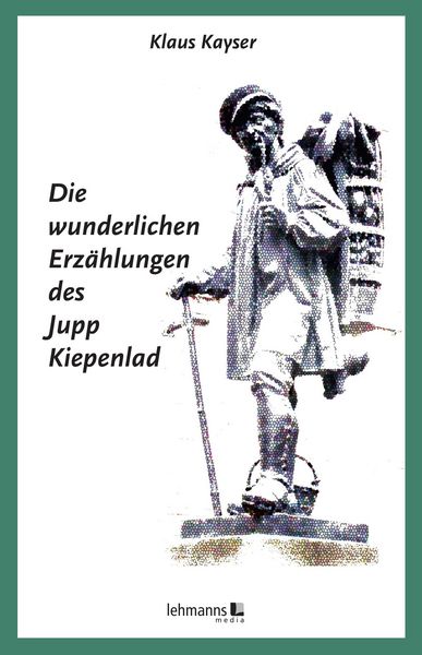 Produktbild: Die wunderlichen Erz&auml;hlungen des Jupp Kiepenlad