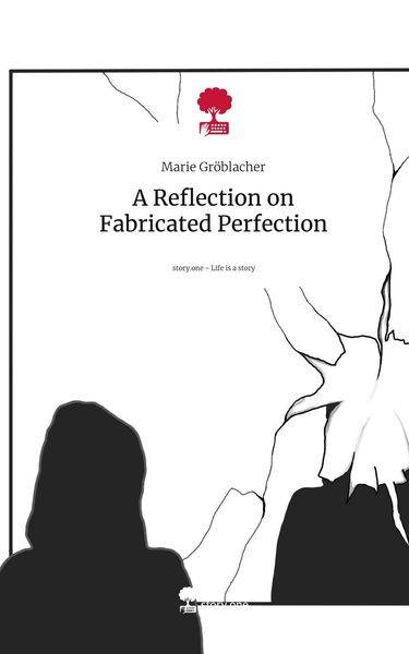 Produktbild: A Reflection on Fabricated Perfection. Life is a Story - story.one