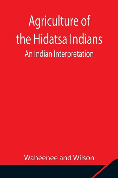 Produktbild: Agriculture Of The Hidatsa Indians