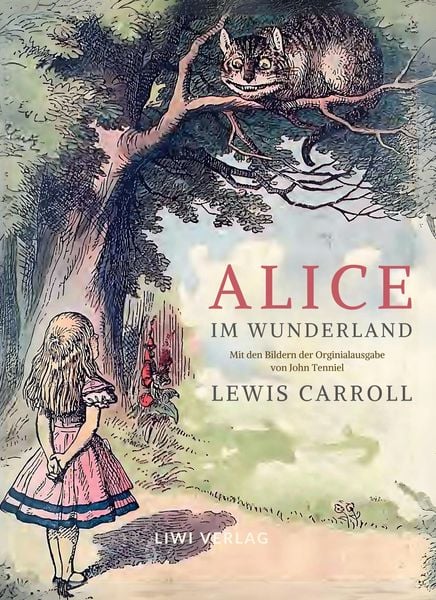Produktbild: Lewis Carroll: Alice im Wunderland. Vollst&auml;ndige Neuausgabe mit den Illustrationen von John Tenniel