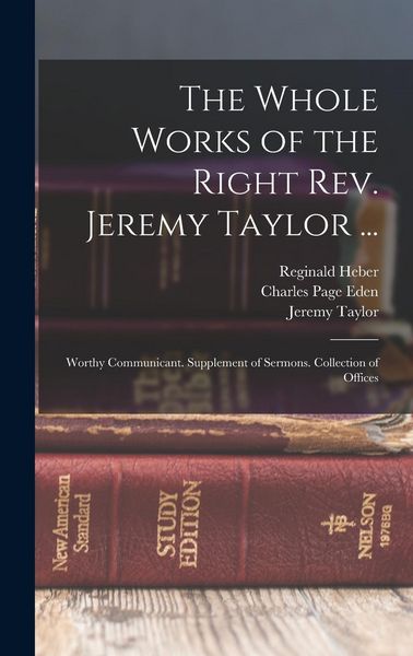 Produktbild: The Whole Works of the Right Rev. Jeremy Taylor ...