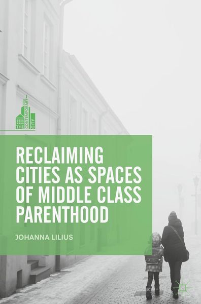 Produktbild: Reclaiming Cities as Spaces of Middle Class Parenthood