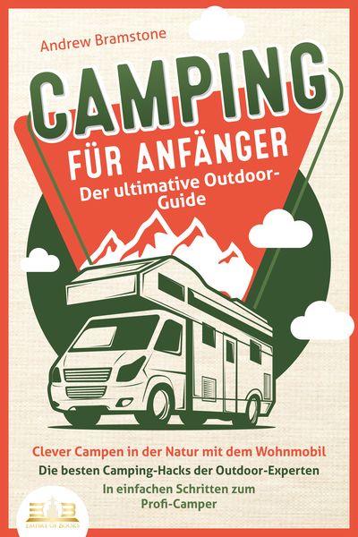 Produktbild: CAMPING F&Uuml;R ANF&Auml;NGER - Der ultimative Outdoor-Guide