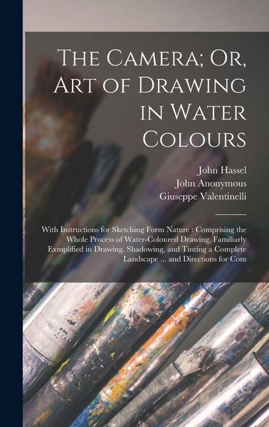 Produktbild: The Camera; Or, Art of Drawing in Water Colours
