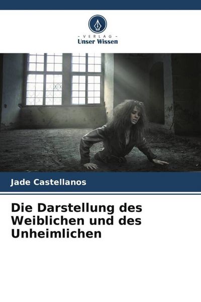 Produktbild: Die Darstellung des Weiblichen und des Unheimlichen