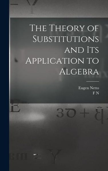 Produktbild: The Theory of Substitutions and its Application to Algebra