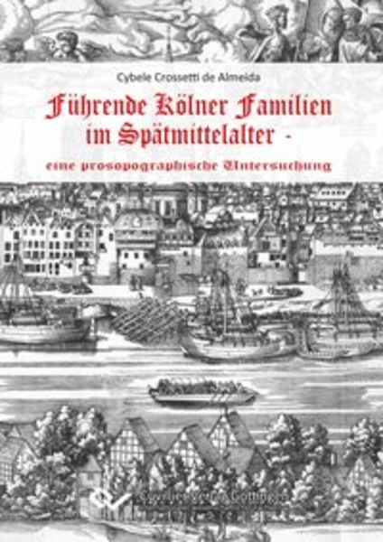 Führende Kölner Familien im Spätmittelalter, Taschenbuch von Cybele Crossetti de Almeida, Cuvillier Verlag, 9783954049660