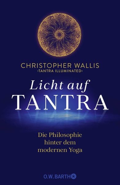 Licht auf Tantra, Gebundene Ausgabe von Christopher Wallis, O.W. Barth, 978-3-426-29337-9