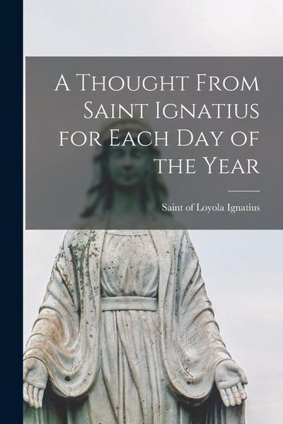 Produktbild: A Thought From Saint Ignatius for Each day of the Year