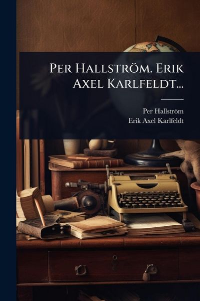 Produktbild: Per Hallstr&ouml;m. Erik Axel Karlfeldt...