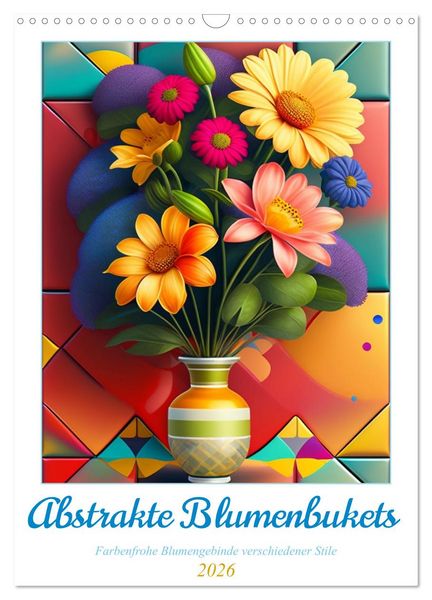 Produktbild: Abstrakte Blumenbukets (Wandkalender 2026 DIN A3 hoch), CALVENDO Monatskalender
