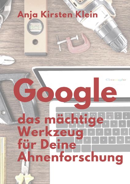 Produktbild: Google - das m&auml;chtige Werkzeug f&uuml;r Deine Ahnenforschung
