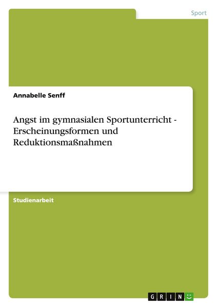Produktbild: Angst im gymnasialen Sportunterricht - Erscheinungsformen und Reduktionsma&szlig;nahmen