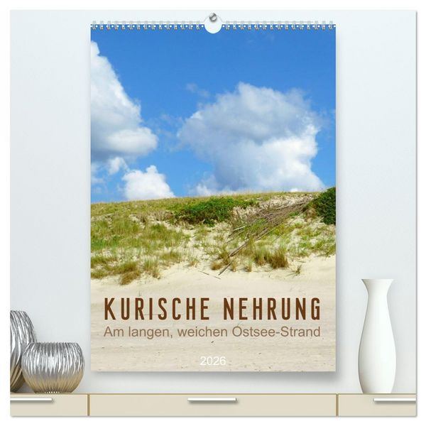 Produktbild: Kurische Nehrung &ndash; Am langen, weichen Ostsee-Strand (hochwertiger Premium Wandkalender 2026 DIN A2 hoch), Kunstdruck in Hochglanz