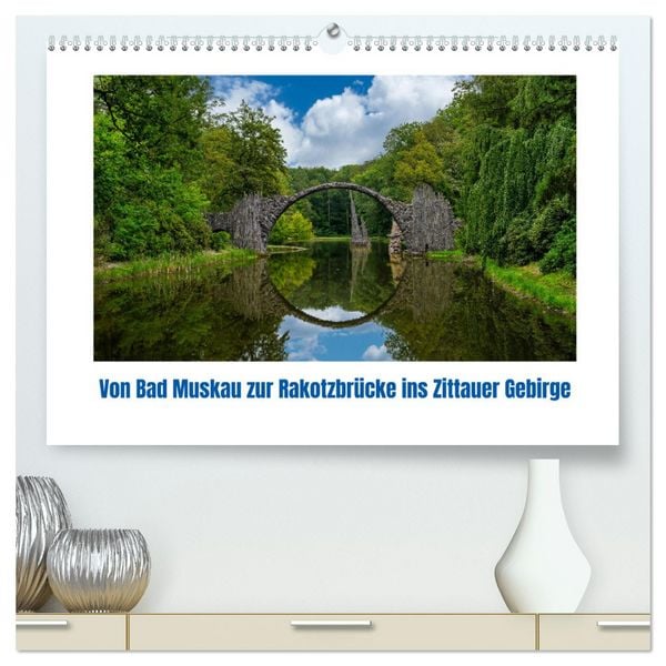 Produktbild: Von Bad Muskau zur Rakotzbr&uuml;cke ins Zittauer Gebirge (hochwertiger Premium Wandkalender 2026 DIN A2 quer), Kunstdruck in Hochglanz