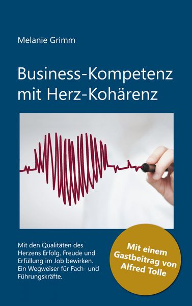 Business-Kompetenz mit Herz-Kohärenz, Taschenbuch von Melanie Grimm, BoD – Books on Demand, 9783756821266