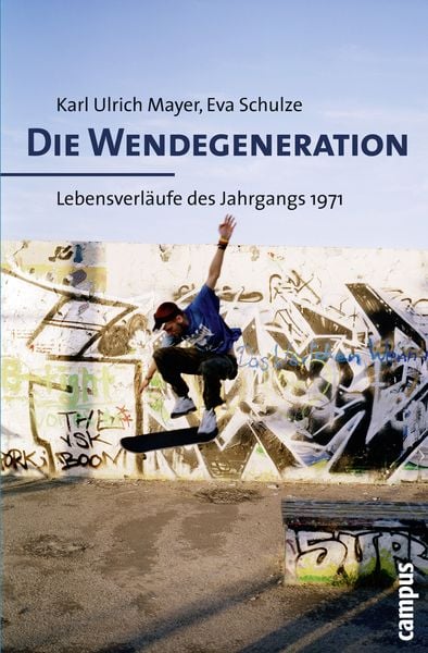 Die Wendegeneration, Taschenbuch von Karl Ulrich Mayer , Eva Schulze, Campus, 9783593390369