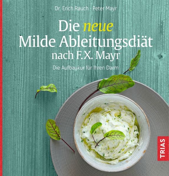 Die neue Milde Ableitungsdiät nach F.X. Mayr, Taschenbuch von Erich Rauch,Peter Mayr, Trias, 978-3-432-11227-5